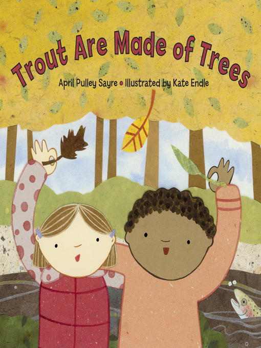 Title details for Trout Are Made of Trees by April Pulley Sayre - Available